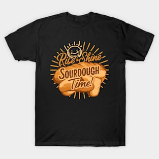 Funny Rise and Shine Sourdough Time Design T-Shirt